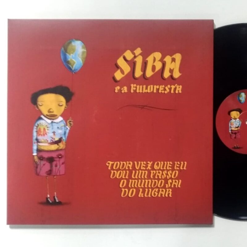 SIBA E A FULORESTA - TODA VEZ QUE EU DOU UM PASSO O MUNDO SAI DO LUGAR (2017) - VINIL 12"