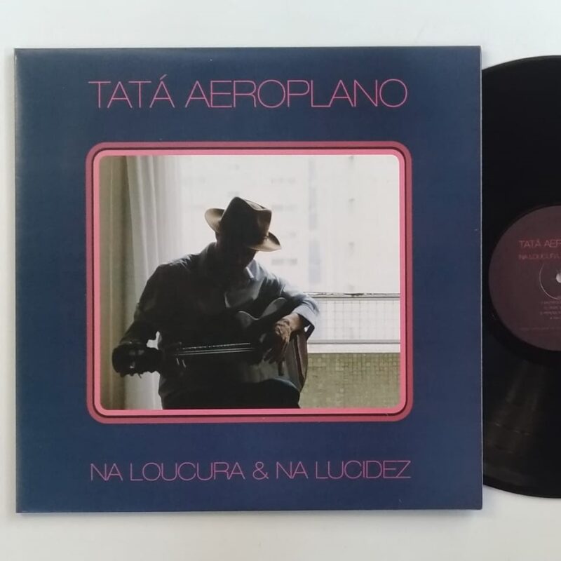 TATÁ AEROPLANO - NA LOUCURA & NA LUCIDEZ (2014) - VINIL 12"