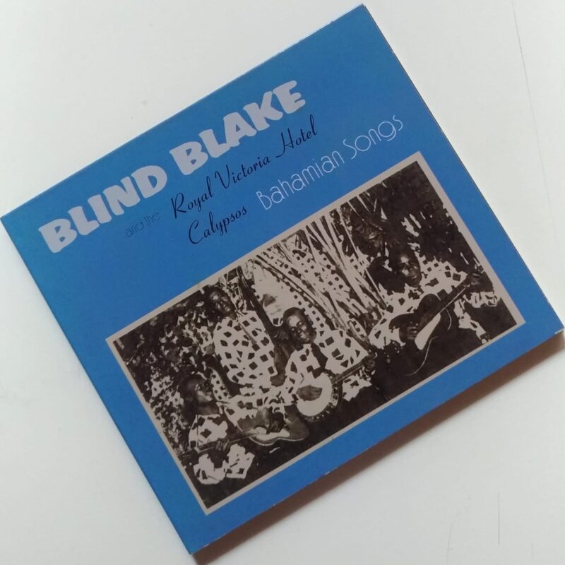 BLIND BLAKE AND THE ROYAL VICTORIA HOTEL CALYPSOS - BAHAMIAN SONGS (2009) CD