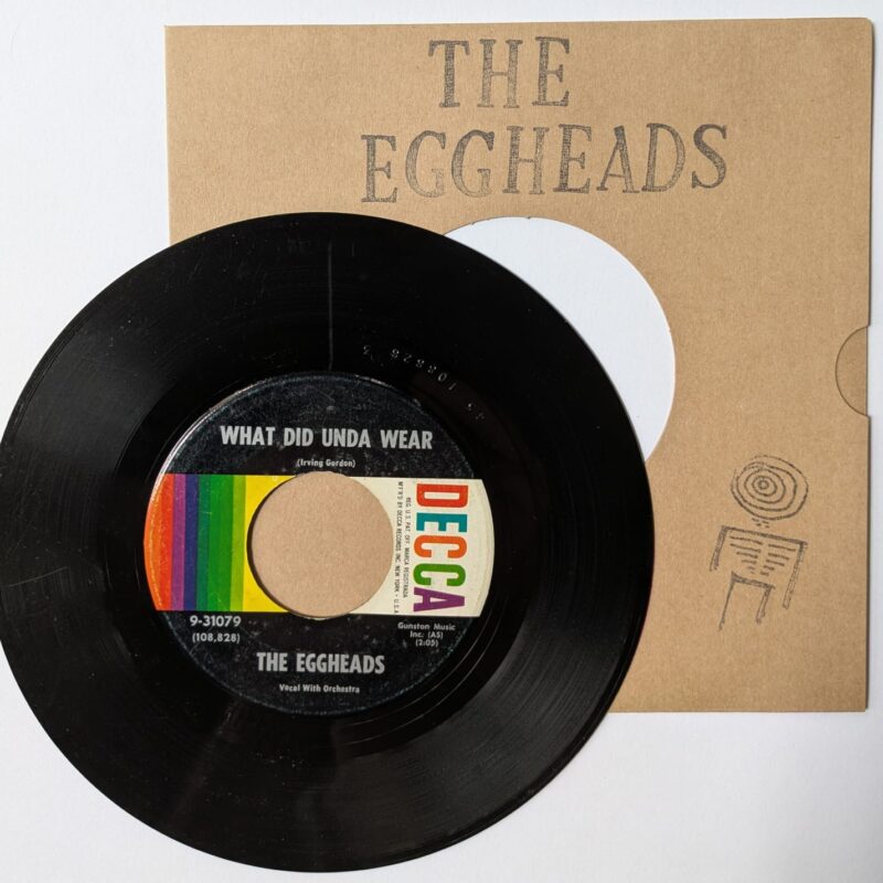 THE EGGHEADS - WHAT DID UNDA WEAR / THE CELLARS OF PARIS (1960) VINIL 7"