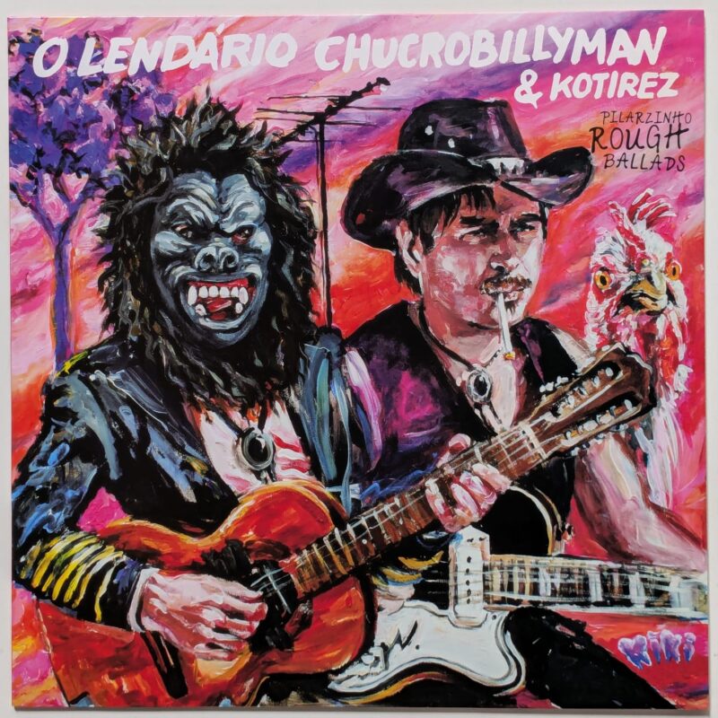 LENDÁRIO CHUCROBILLYMAN & KOTIREZ - PILARZINHO ROUGH BALLADS (2018) vinil 12"